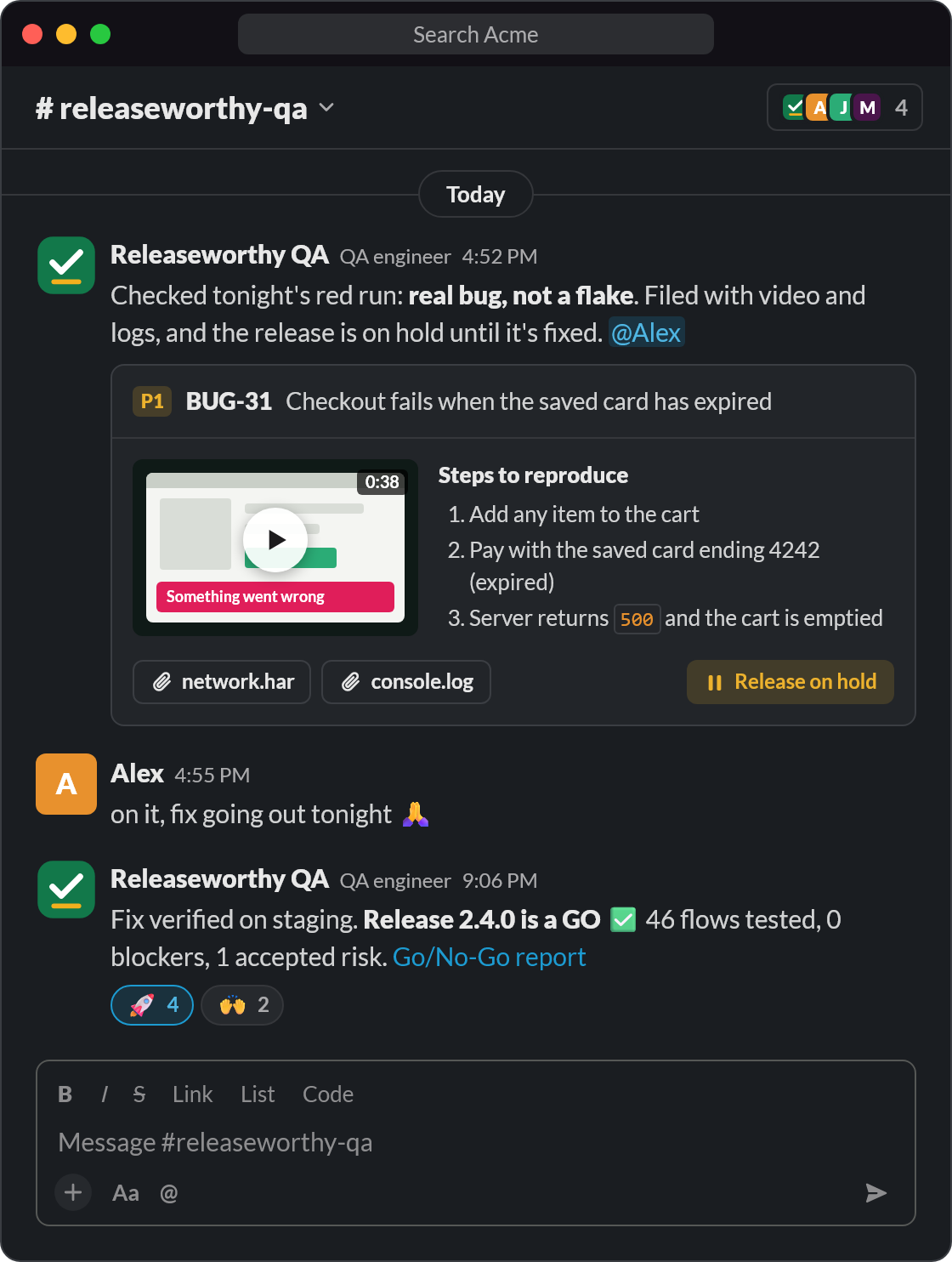 Illustration of Slack: Releaseworthy QA reports that tonight's failure is a real bug, not a flake: checkout fails when the saved card has expired. The bug report has a 38-second video, three steps to reproduce, a network log and a console log, and the release is on hold. A developer replies that a fix is going out tonight. Later Releaseworthy QA confirms the fix and calls release 2.4.0 a GO.