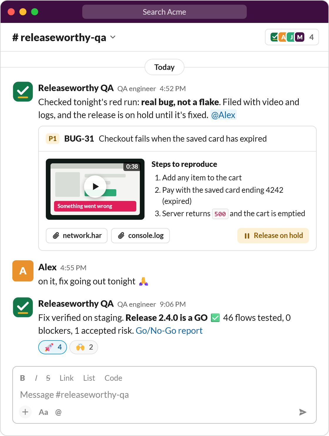 Illustration of Slack: Releaseworthy QA reports that tonight's failure is a real bug, not a flake: checkout fails when the saved card has expired. The bug report has a 38-second video, three steps to reproduce, a network log and a console log, and the release is on hold. A developer replies that a fix is going out tonight. Later Releaseworthy QA confirms the fix and calls release 2.4.0 a GO.